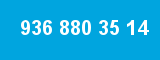 936 880 35 14
